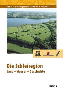 Die Schleiregion: Land - Wasser - Geschichte