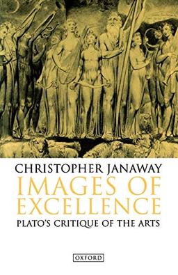 Images of Excellence: Plato's Critique of the Arts