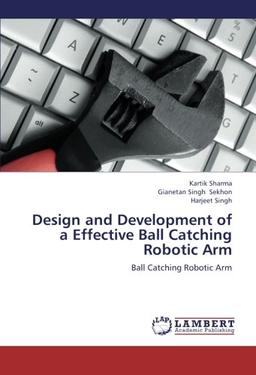 Design and Development of a Effective Ball Catching Robotic Arm: Ball Catching Robotic Arm