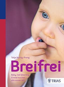 Breifrei: Baby-led-Weaning: Einmal kochen - alle essen mit