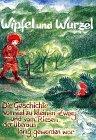 Wipfel und Wurzel: Die Geschichte vom viel zu kleinen Zwerg und vom Riesen, der überaus lang geworden war. Ein Märchen nicht nur für Kinder