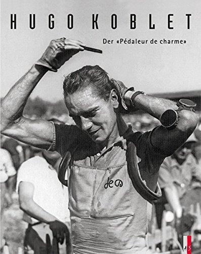 Hugo Koblet: Der &#34;Pédaleur de charme&#34;