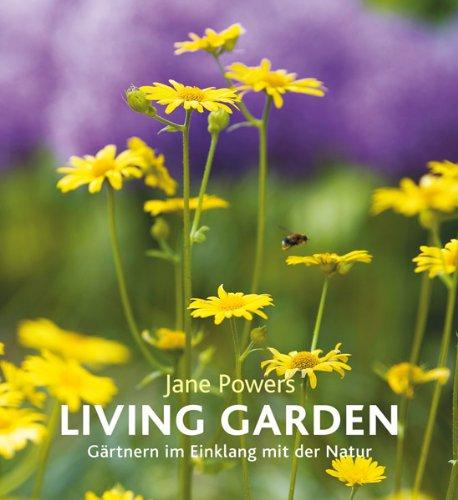 Living Garden: Gärtnern im Einklang mit der Natur