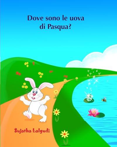 Dove sono le uova di Pasqua?: Libro illustrato per bambini. Libri per bambini tra 4 e 8 anni.Italian picture book for kids (Italian Edition) libri per ... children: Storie della buona notte, Band 10)