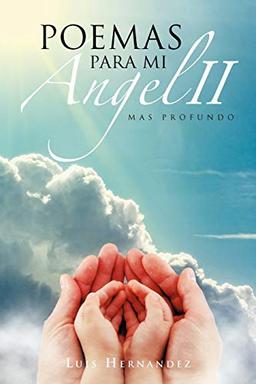 Poemas Para Mi Ángel II: Mas Profundo