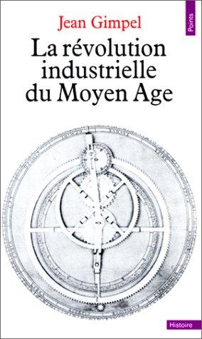 LA REVOLUTION INDUSTRIELLE DU MOYEN AGE (Points Histoire)