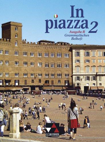 In piazza B. Grammatisches Beiheft 2: Unterrichtswerk für Italienisch in zwei Bänden