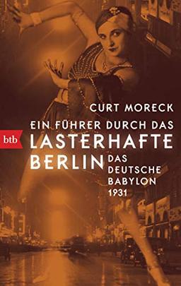 Ein Führer durch das lasterhafte Berlin: Das deutsche Babylon 1931