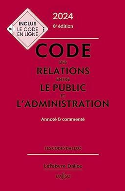 Code des relations entre le public et l'administration 2024 : annoté & commenté