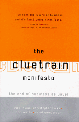 The Cluetrain Manifesto: The End of Business As Usual