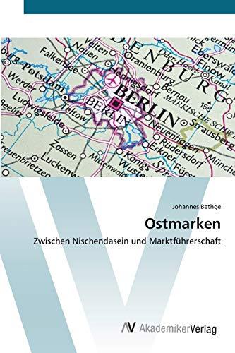 Ostmarken: Zwischen Nischendasein und Marktführerschaft