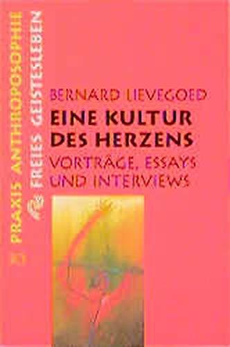 Eine Kultur des Herzens: Vorträge, Essays und Interviews (Praxis Anthroposophie)