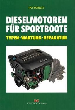 Dieselmotoren für Sportboote: Typen - Wartung - Reparatur