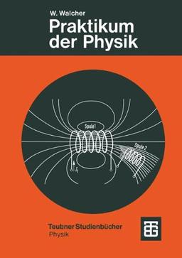 WALCHER, PRAKTIKUM DERPHYSIK (Teubner Studienbücher Physik)