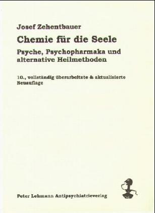 Chemie für die Seele. Psyche, Psychopharmaka und alternative Heilmethoden