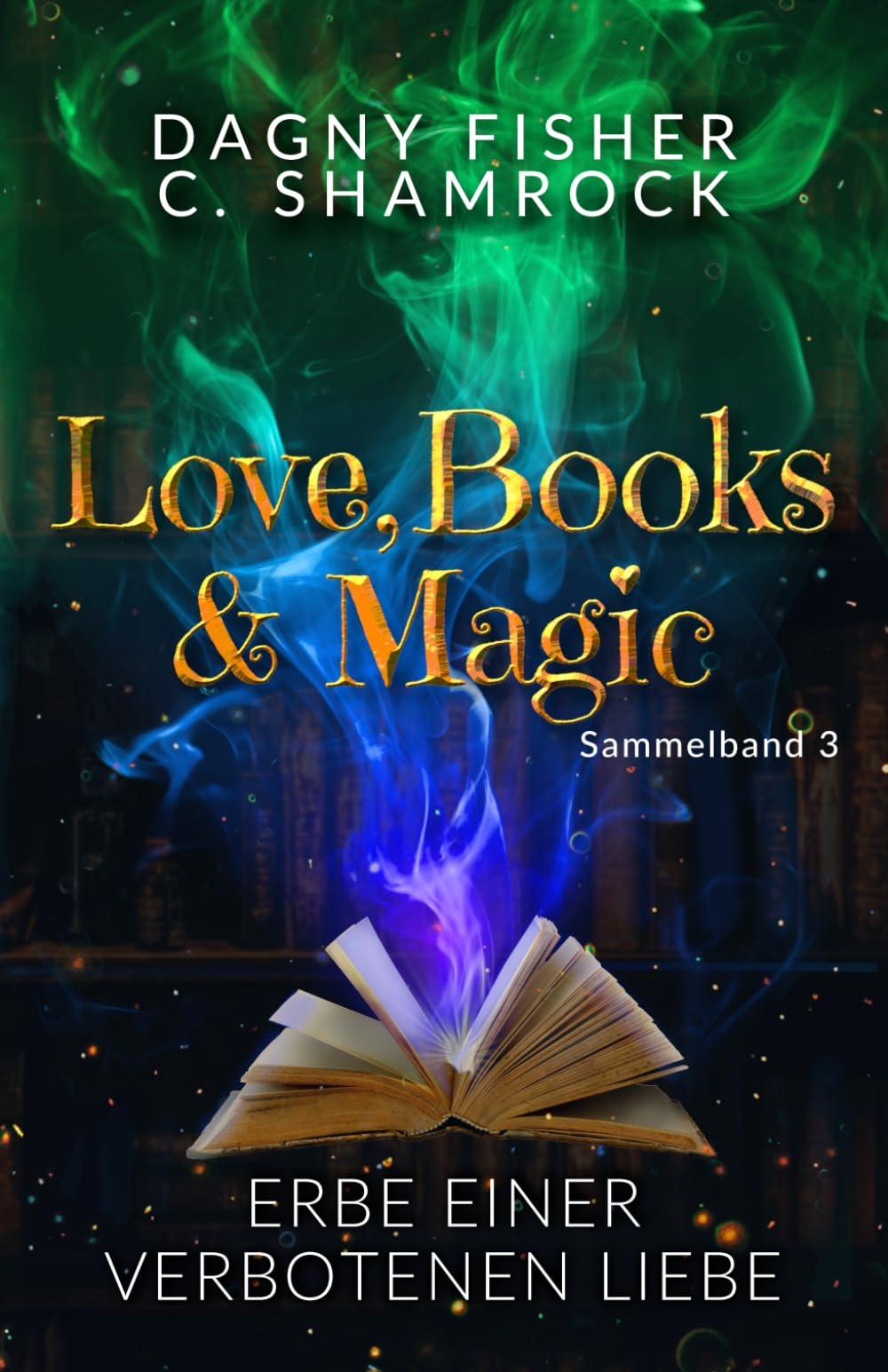 Erbe einer verbotenen Liebe: Love, Books & Magic - Sammelband 3 (Sammelbände Love, Books & Magic, Band 3)