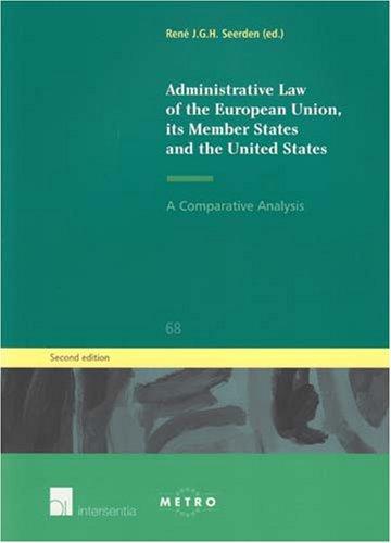 Administrative Law of the European Union, Its Member States and the United States: A Comparative Analysis (Ius commune Europaeum, 68, Band 68)