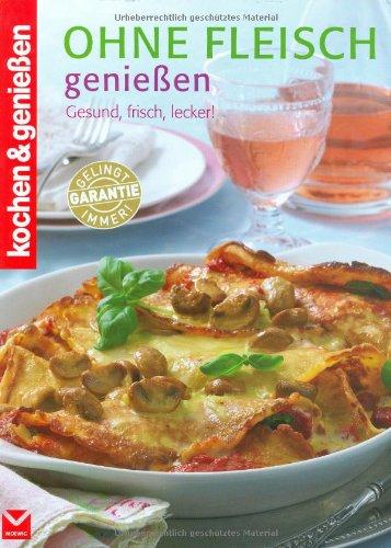 Ohne Fleisch genießen (Kochen & Genießen)