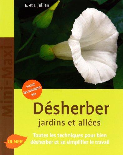 Désherber jardins et allées : toutes les techniques pour bien désherber et se simplifier le travail