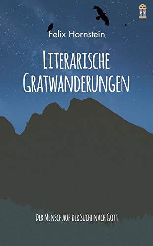 Literarische Gratwanderungen: Der Mensch auf der Suche nach Gott