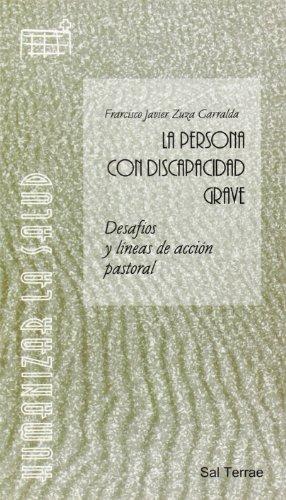 La persona con discapacidad grave : desafíos y líneas de acción pastoral (Humanizar la salud, Band 3)