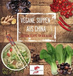 Suppen aus China: Vegane Rezepte für den Alltag