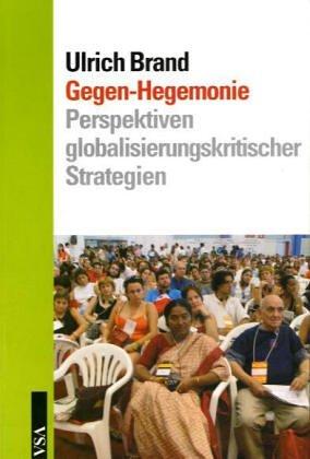 Gegen-Hegemonie. Perspektiven globalisierungskritischer Strategien