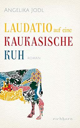 Laudatio auf eine kaukasische Kuh: Roman