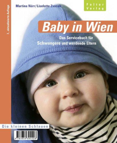 Baby in Wien: Ein Servicehandbuch für Schwangere und für alle werdenden Eltern