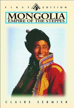 Mongolia: Empire of the Steppes: Empire of the Steppes - Land of Genghis Khan (Odyssey Mongolia)