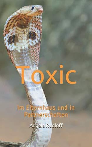 Toxic: Im Elternhaus und in Partnerschaften