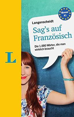 Langenscheidt Sag's auf  Französisch: Die 1.000 Wörter, die man wirklich braucht