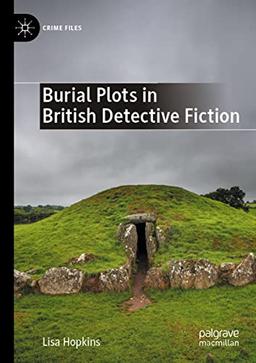 Burial Plots in British Detective Fiction (Crime Files)