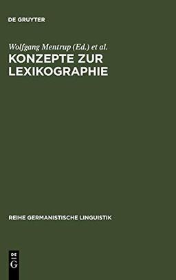 Konzepte zur Lexikographie: Studien zur Bedeutungserklärung in einsprachigen Wörterbüchern (Reihe Germanistische Linguistik, Band 38)