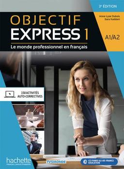 Objectif Express 1 – 3e édition: Le monde professionnel en français / Livre de l’élève + Codes (Objectif Express – 3e édition)