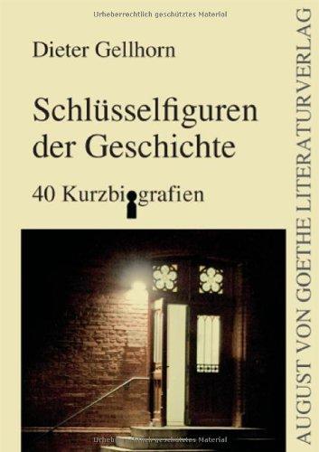 Schlüsselfiguren der Geschichte: 40 Kurzbiografien