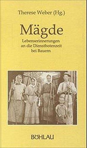 Mägde. Lebenserinnerungen an die Dienstbotenzeit bei Bauern (Damit es nicht verlorengeht...)