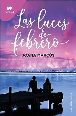 Las luces de febrero (Meses a tu lado 4) (Wattpad, Band 4)