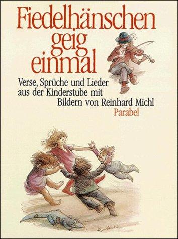 Fiedelhänschen geig einmal. Verse, Sprüche und Lieder aus der Kinderstube