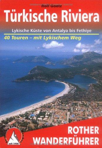 Türkische Riviera: Lykische Küste von Antalya bis Fethiye - 40 Touren: mit Lykischem Weg