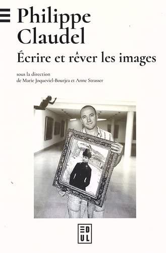 Philippe Claudel : écrire et rêver les images