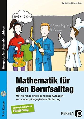 Mathematik für den Berufsalltag: Motivierende und lebensnahe Aufgaben zur sonderpädagogischen Förderung (7. bis 9. Klasse)