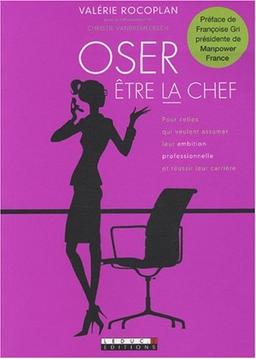 Oser être la chef : pour celles qui veulent assumer leur ambition professionnelle et réussir leur carrière