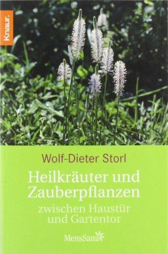 Heilkräuter und Zauberpflanzen: zwischen Haustür und Gartentor