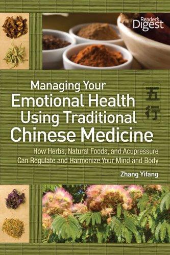 Managing Your Emotional Health Using Traditional Chinese Medicine: How Herbs, Natural Foods, and Acupressure Can Regulate and Harmonize Your Mind