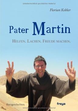 Pater Martin: Helfen. Lachen. Freude machen