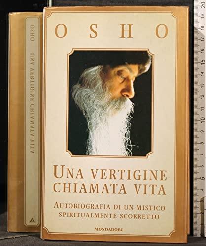 Una vertigine chiamata vita. Autobiografia di un mistico spiritualmente scorretto (Arcobaleno)