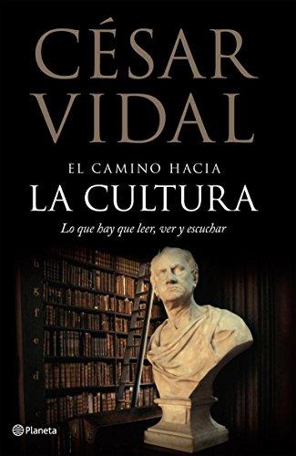 El camino hacia la cultura. Lo que hay que leer, ver y escuchar ((Fuera de colección))