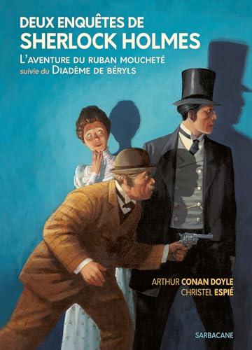 Deux enquêtes de Sherlock Holmes. L'aventure du ruban moucheté. Le diadème de béryls