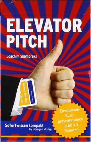 Elevator Pitch - Emotionale Kurzpräsentationen in 50 x 2 Minuten